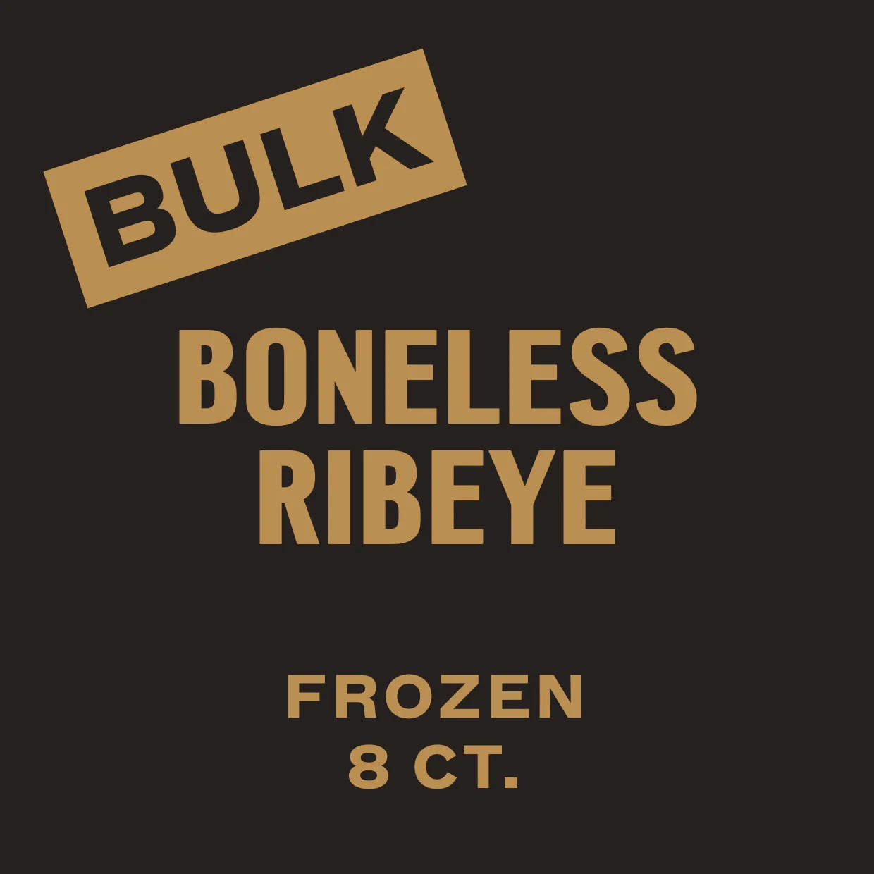 8 CT. Boneless Ribeye